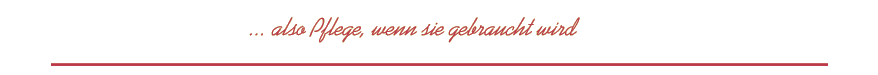 Pflege wenn sie gebraucht wird